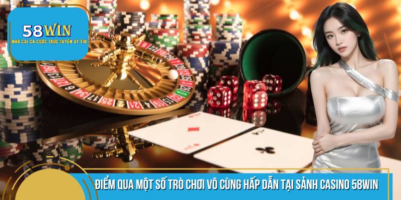 Những trò chơi được yêu thích hàng đầu tại sảnh Caisno 58WIN