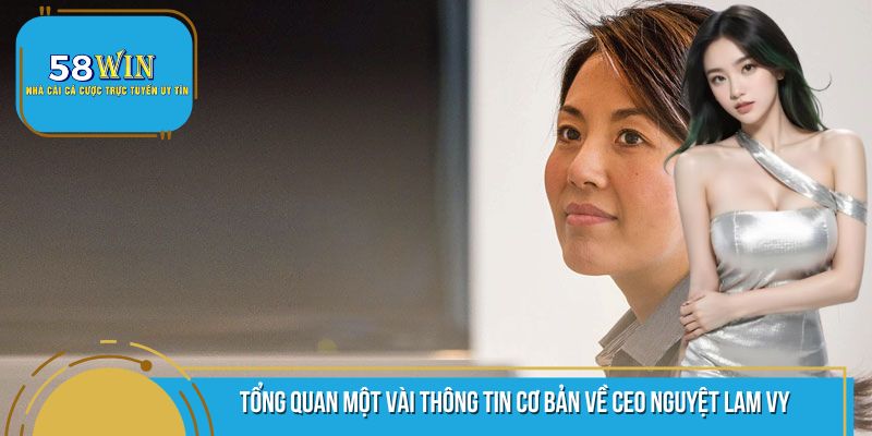 Một số thông tin cơ bản cần nắm được về CEO Nguyệt Lam Vy