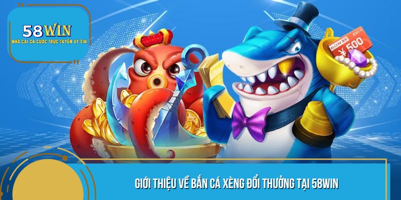 giới thiệu chi tiết về bắn cá xèng
