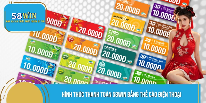 Hình thức thanh toán 58WIN bằng thẻ cào điện thoại