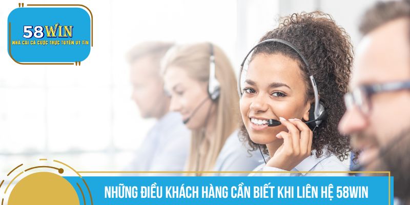 Cần liên hệ 58WIN khi nào?