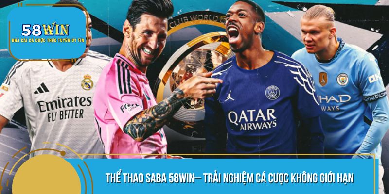 Thể Thao Saba 58WIN– Trải Nghiệm Cá Cược Không Giới Hạn