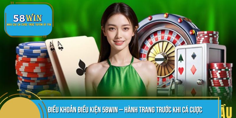 Tổng quan về điều khoản điều kiện 58WIN